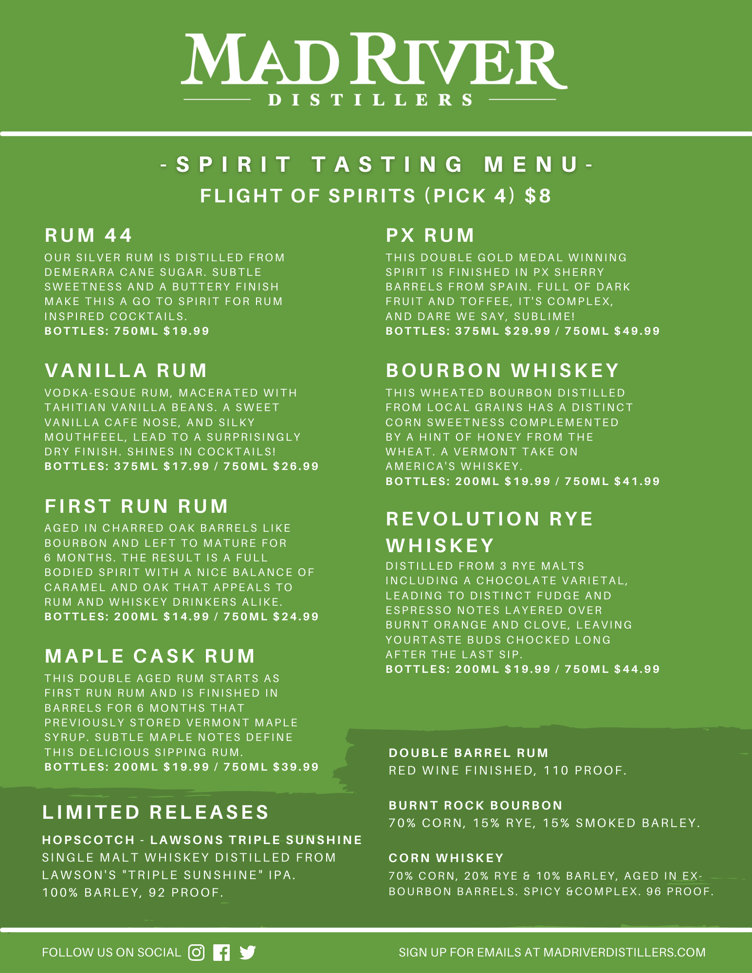 Spirit Tasting Menu: Rum 44, Vanilla Rum, First Run Rum, Maple Cask Rum, PX Rum, Bourbon Whiskey, Revolution Rye Whiskey. Flight of Spirits (pick 4) for $8. Ask about our limited releases: Hopscotch - Lawsons Finest, Burnt Rock Bourbon, Double Barrel Rum, Corn Whiskey.